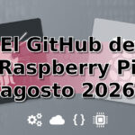 GitHub de Raspberry Pi: repaso de agosto 2026 github agosto 2026
